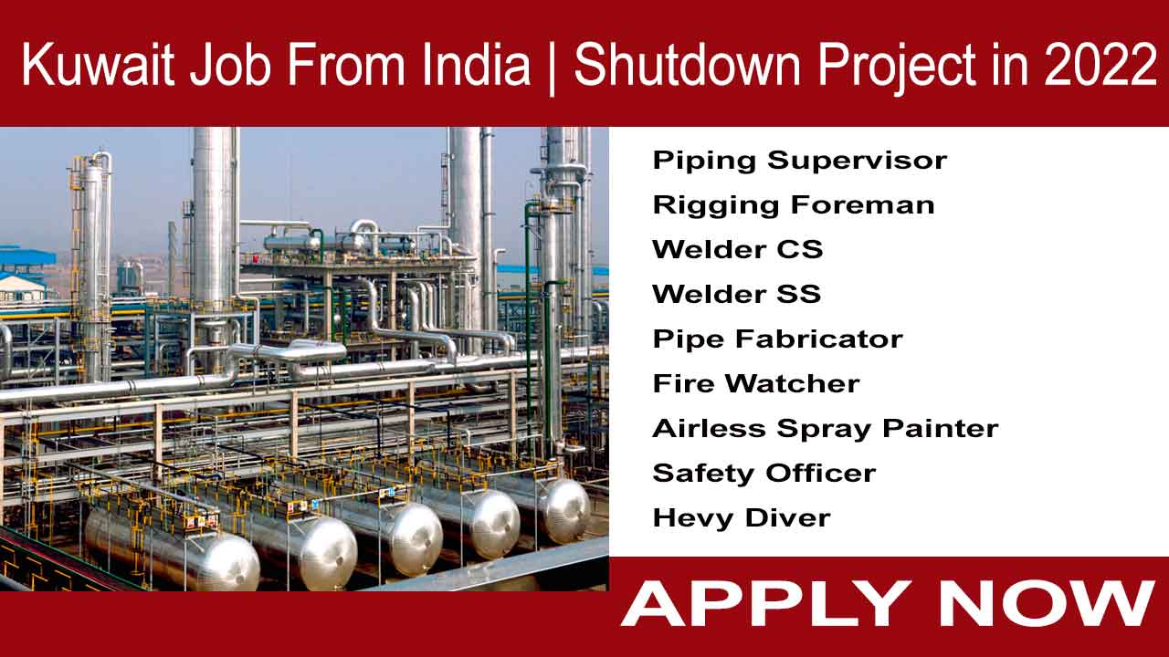 Kuwait Job From India | Shutdown Project in 2022