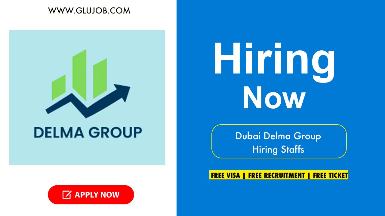Delma Group Dubai Vacancy 2022