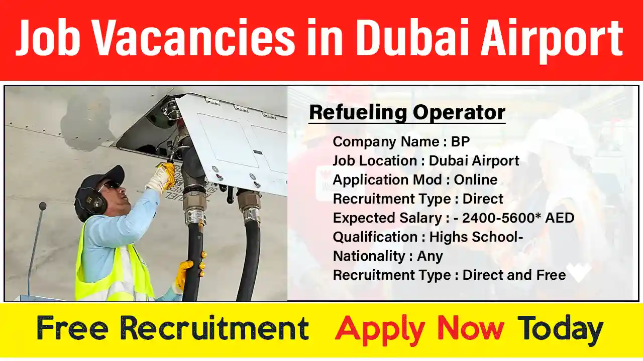Urgently Required for Dubai Airport | Refueling Operator