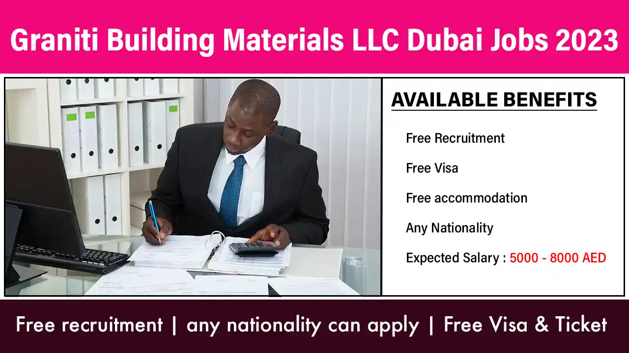 Graniti Building Materials LLC Dubai Hiring Accountant in 2023
