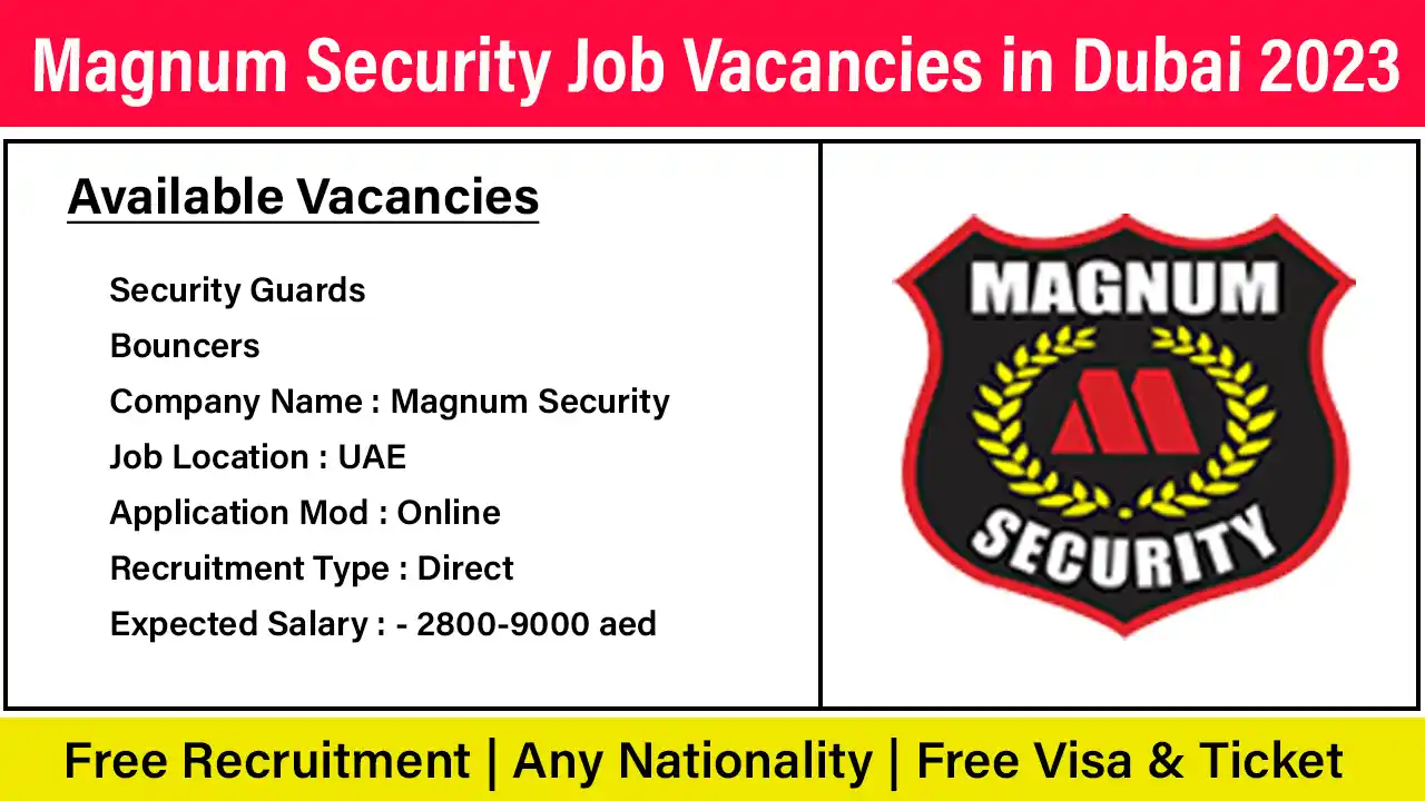 Magnum Security Job Vacancies in Dubai 2023