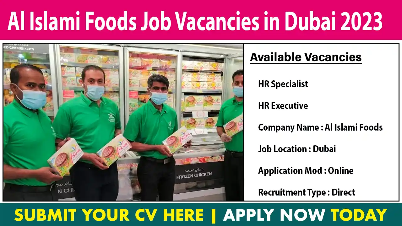 Al Islami Foods Job Vacancies in Dubai 2023