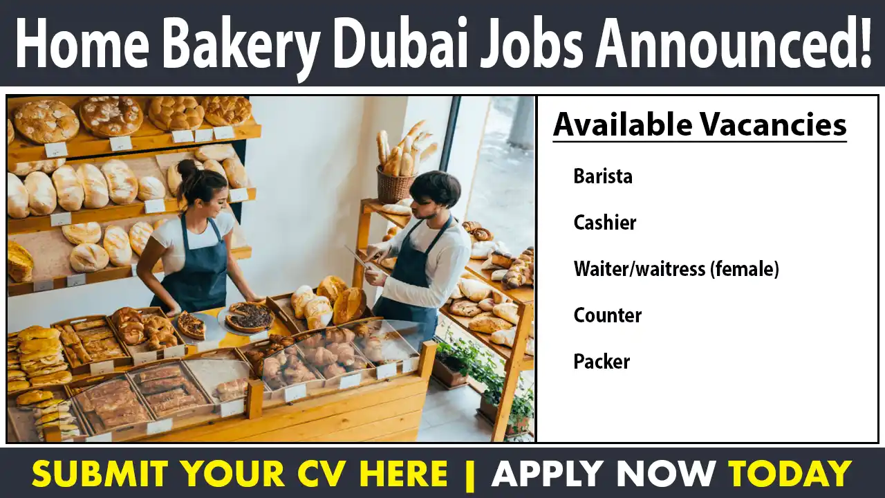 Home Bakery Dubai Jobs Announced!