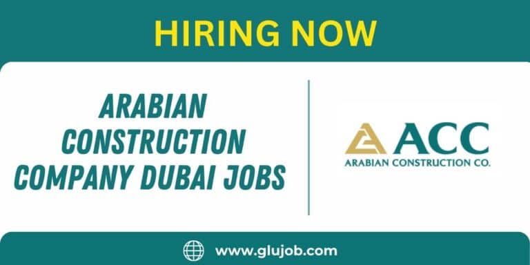 Arabian Construction Company Job Vacancies in Dubai: Urgent Vacancies in Dubai