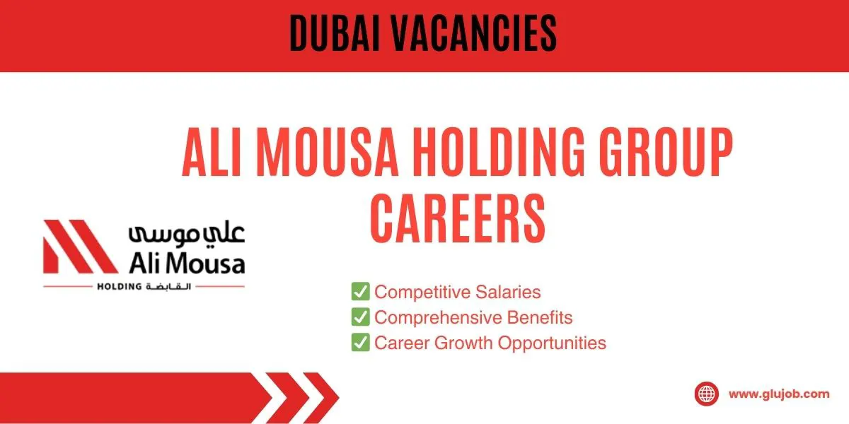 Ali Mousa Holding Group Careers: Dubai Urgent Vacancies