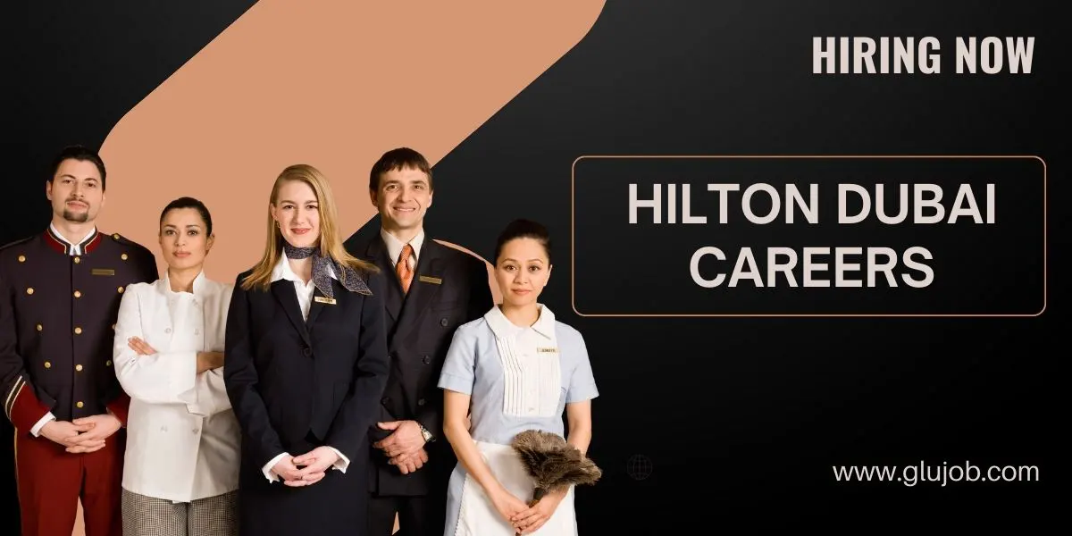 Hilton Dubai Careers: A Gateway to Hospitality Jobs for Freshers