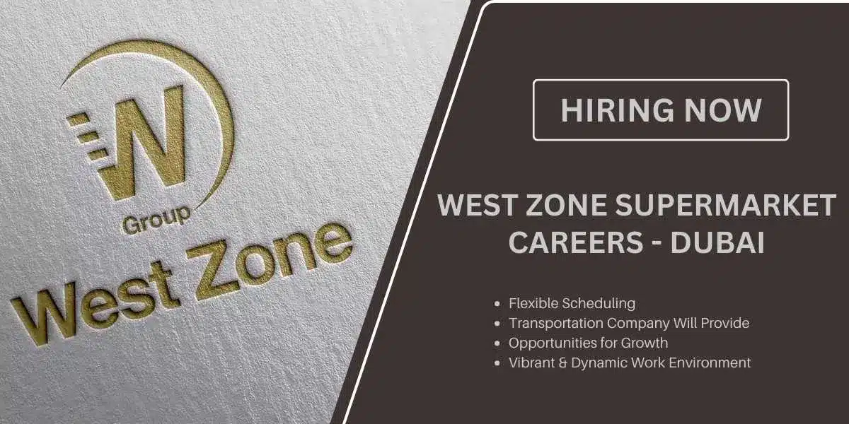 Dubai Opportunities with West Zone Supermarket Careers