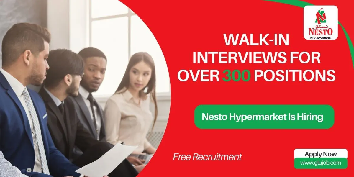 Nesto Hypermarket Is Conducting Walk-In Interviews for Over 300 Positions