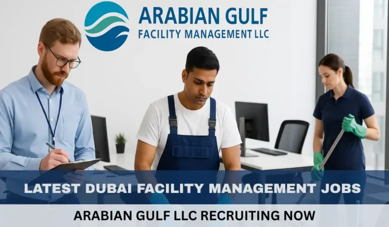 Latest Dubai Facility Management Jobs | Arabian Gulf LLC Recruiting Now