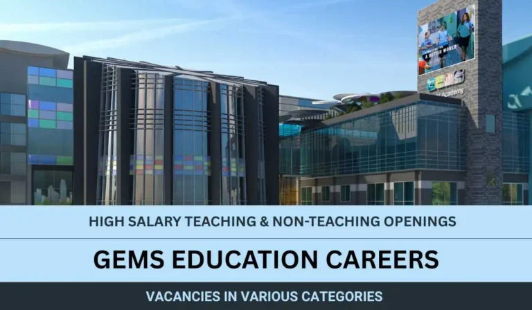 GEMS Education Careers UAE | High Salary Teaching & Non-Teaching Openings for Freshers