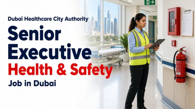 Senior Executive – Health and Safety Job at Dubai Healthcare City Authority