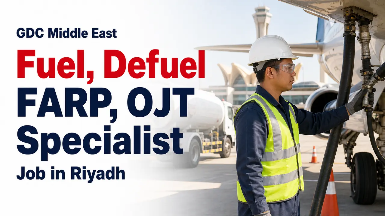 Fuel, Defuel, FARP, OJT Specialist Job at GDC Middle East in Riyadh