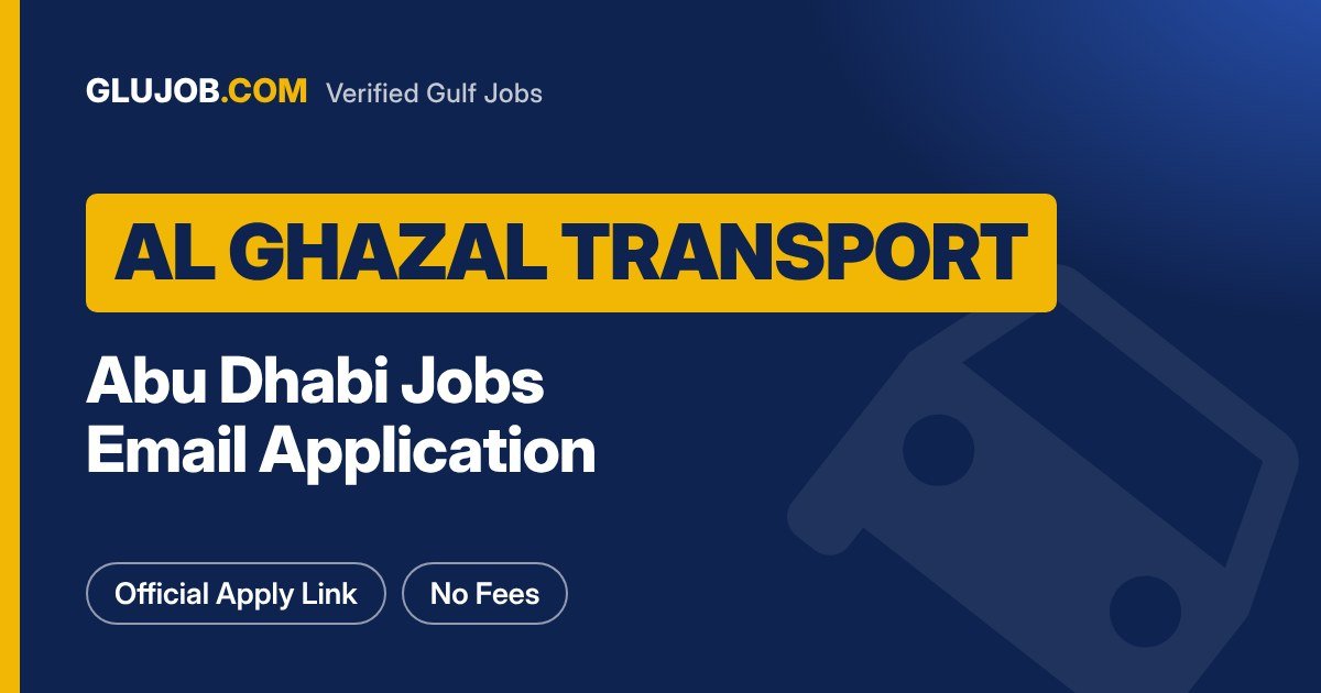 Al Ghazal Transport Careers In Abu Dhabi