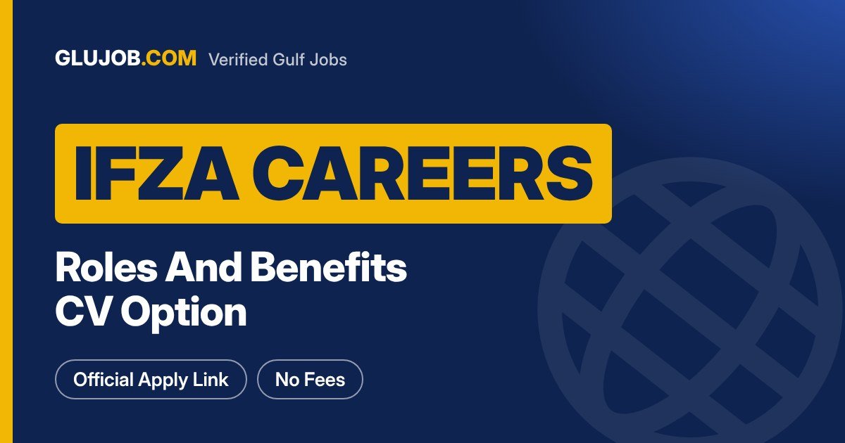 IFZA Dubai Careers: Roles, Benefits And CV Option