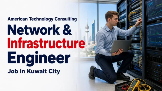 ATCC Network & Infrastructure Engineer Job in Kuwait City